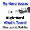I am nerdier than 87% of all people. Are you nerdier? Click here to find out!